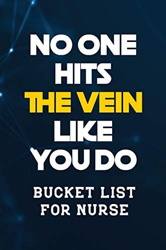 No One Hits the Vein Like You Do Bucket List for Nurse, Record Your Nurselife Adventures Goals Travels and Dreams, Retirement Gift Idea for Nurse (Gift Card Alternative)
