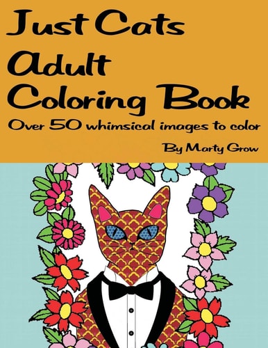 Just Cats Adult Coloring Book Over 50 Whimsical Images to Color