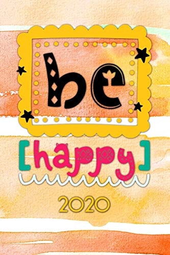 Be Happy 2020 Your Personal Organizer 2020 with Cool Pages of Life - Personal Organizer 2020 - Weekly and Monthly Calendar for 2020 in Handy Pocket Size 6x9" with Great "Be Happy" Motif