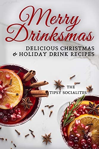Delicious Christmas and Holiday Drink Recipes Merry Drinksmas!