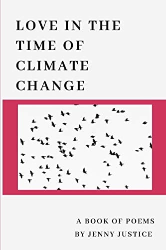 Love in the Time of Climate Change A Book of Poems