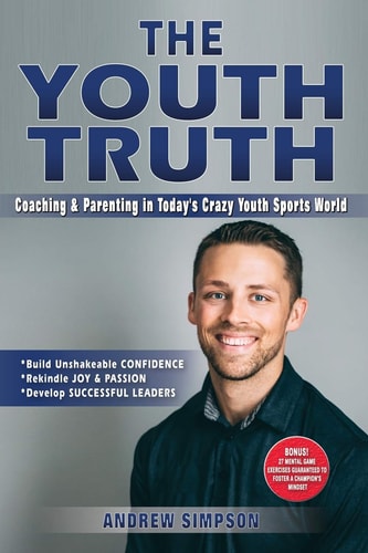 The Youth Truth Coaching & Parenting In Today's Crazy Youth Sports World
