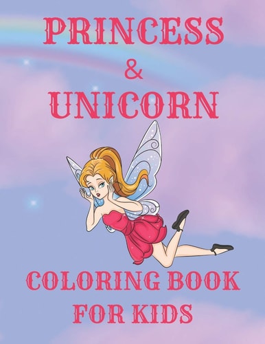 PRINCESS and UNICORN COLORING BOOK for KIDS A Cute Fun Activity Book Featuring Beautiful Coloring Pages with Additional Dot to Dot and Tracing Pages