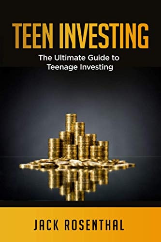 Teen Investing The Ultimate Guide to Teenage Investing