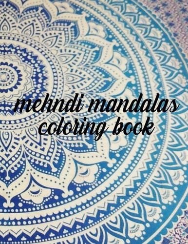 Mehndi Mandalas Coloring Book 50 Pages 8.5"x 11" in Cover