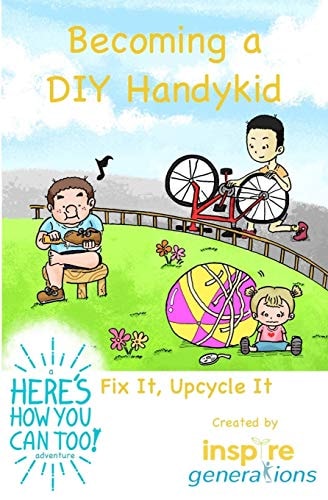 Becoming a DIY Handykid - Fix It, Upcycle It A Here's How You Can Too! Adventure