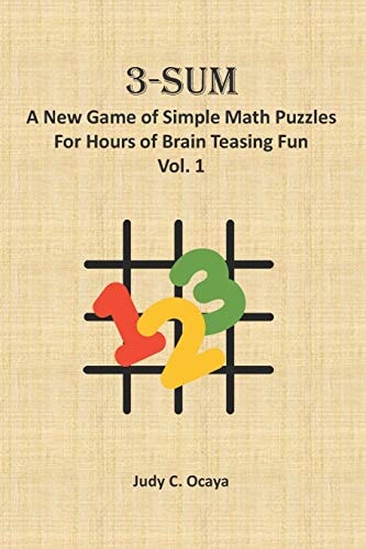 3-Sum A New Game of Simple Math Puzzles For Hours of Brain Teasing Fun (Vol. 1)