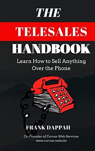 The Telesales Handbook Learn How to Sell Anything Over the Phone