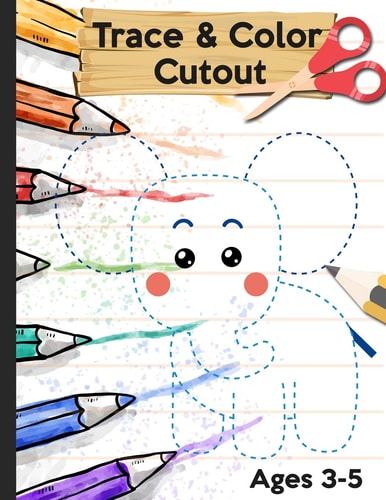 Trace Color and Cutout 3 in 1 Trace Color and Cut Out - Big Scissor Skills Practice Workbook For Preschool - Fun Cutting Activity Book for Toddlers and Kids Ages 3-5 - Fine Motor Skills, Hand-Eye Coordination
