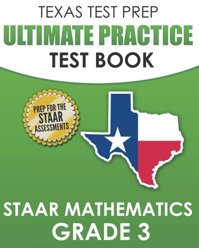 TEXAS TEST PREP Ultimate Practice Test Book STAAR Mathematics Grade 3 Includes 8 STAAR Math Practice Tests