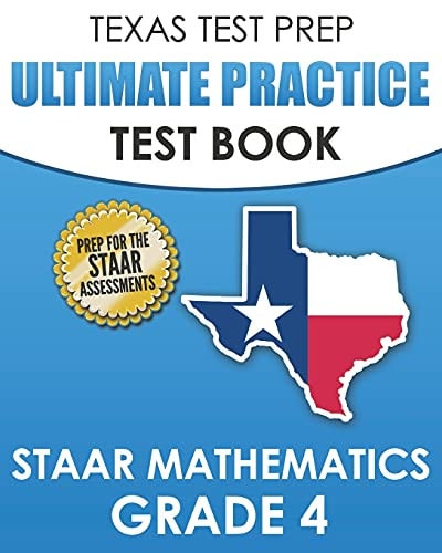 TEXAS TEST PREP Ultimate Practice Test Book STAAR Mathematics Grade 4 Includes 8 STAAR Math Practice Tests