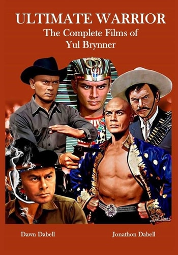 Ultimate Warrior The Complete Films of Yul Brynner