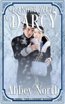 Danger With Darcy A Pride & Prejudice Variation