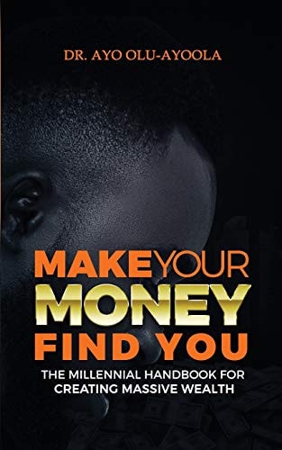 Make Your Money Find You The Millennial Handbook For Creating Massive Wealth