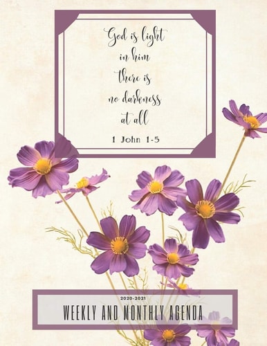 God Is Light; in Him There Is No Darkness at All 1John 1-5 2020-2021 Weekly and Monthly Agenda- 32 Pages - 8. 5 X11