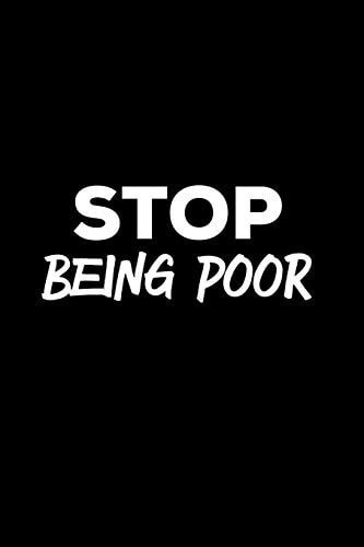 Stop Being Poor Person Expense Tracker with Humor of Being on a Budget and Not Rich