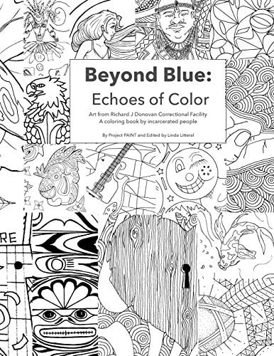 Beyond Blue: Echoes of Color Art from Richard J Donovan Correctional Facility a Coloring Book by Incarcerated People