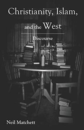 Christianity, Islam, and the West Preparing for Discourse