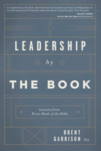 Leadership by The Book Lessons from Every Book of the Bible