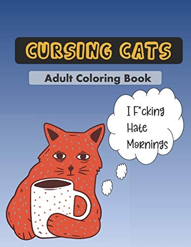 Cursing Cats Coloring Book An Hilarious Adult Coloring Book For Cat Lovers