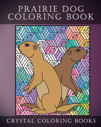 Prairie Dog Coloring Book 30 Doodle Style Prairie Dog Coloring Designs. If You Love Cute Prairie Dogs Then This Book Is For You Or It Will Make A Great Gift For Someone You Know.