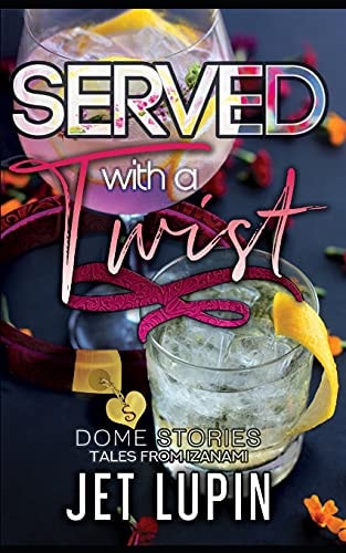 Served with a Twist Dome Stories #1