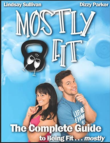 The Complete Guide to Being Fit... Mostly
