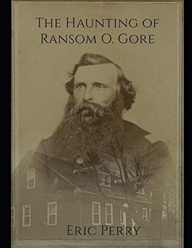 The Haunting of Captain Ransom O. Gore From a Real Paranormal Investigation in Bennington, VT