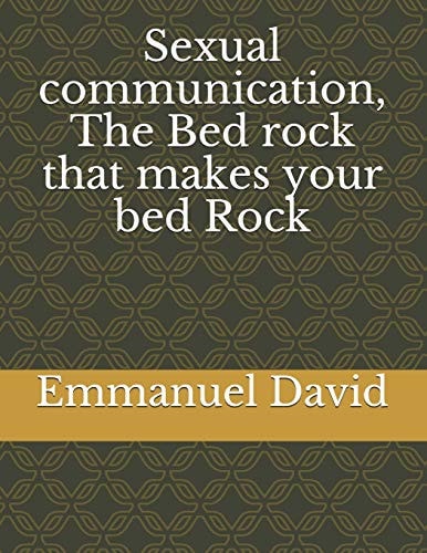 Sexual Communication, The Bed Rock that Makes Your Bed Rock