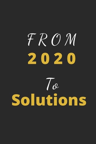 From 2020 To Solutions