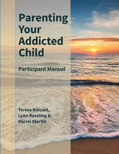 Parenting Your Addicted Child Participant Manual