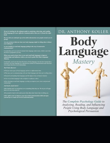 Body Language Mastery The Complete Psychology Guide to Analyzing, Reading, and Influencing People Using Body Language and Psychological Persuasion