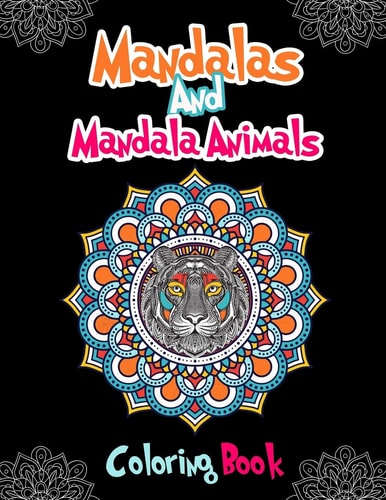 Mandalas And Mandala Animals Coloring Book For Girls Ages 8-12