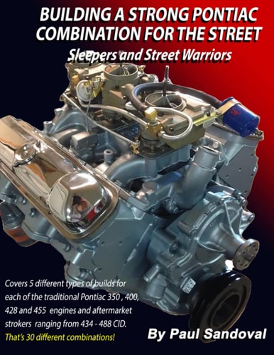 Building a Strong Pontiac Combination for the Street Sleepers and Street Warriors by Sandoval Performance