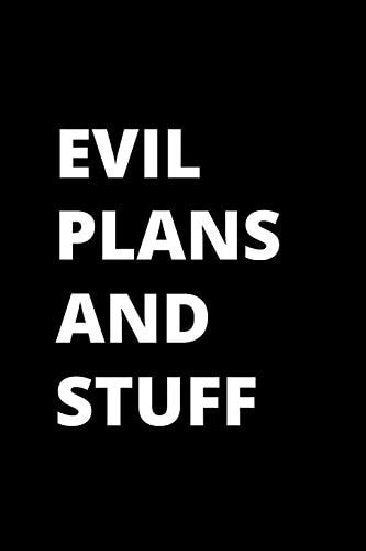 Evil Plans and Stuff 120 Pages, 6 X 9 Size,