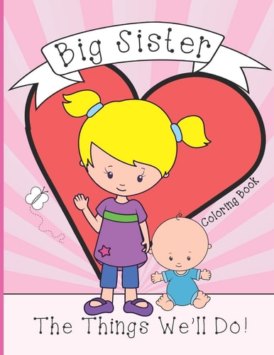 Big Sister Coloring Book, Present From New Baby To Older Sibling