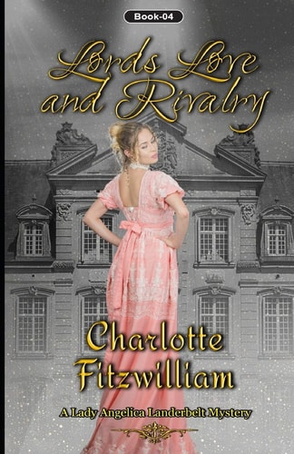 Lords, Love and Rivalry (Large Print) Love, Lords, and Rivalry: a Lady Angelica Landerbelt Mystery (Book 4)