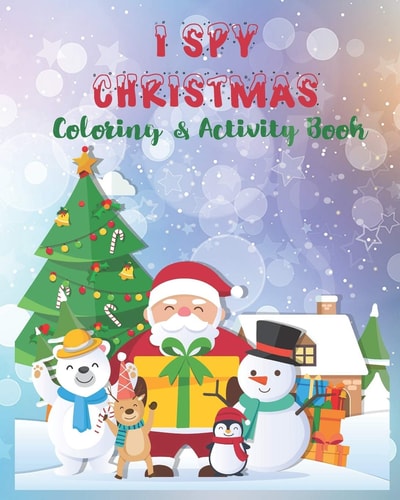 I Spy Christmas Coloring & Activity Book Coloring & Activity Book For Kids,50 Beautiful Coloring Pages About Christmas And Winter,8x10 Inches, Perfect Christmas Gift .