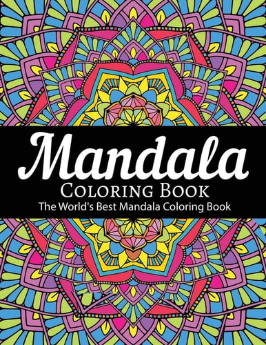 Mandala Coloring Book The World's Best Mandala Coloring Book Adult Coloring Book Stress Relieving Mandalas Designs Patterns & So Much More Mandala ... For Meditation, Happiness&Soothe the Soul.