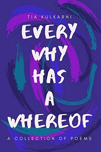 Every Why Has a Whereof A Collection of Poems