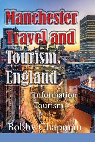 Manchester Travel and Tourism, England Information Tourism