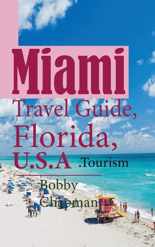 Miami Travel Guide, Florida, U. S. a Tourism
