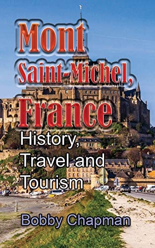 Mont Saint-Michel, France History, Travel and Tourism
