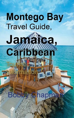 Montego Bay Travel Guide, Jamaica, Caribbean Touristic Information