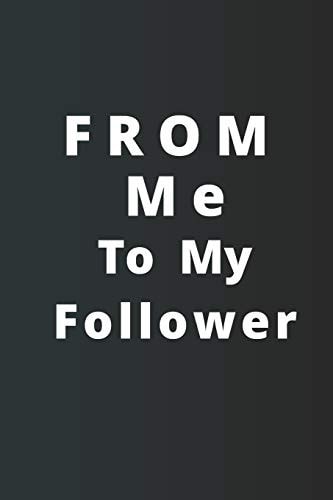 From Me To My Follower