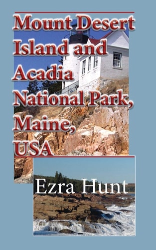 Mount Desert Island and Acadia National Park, Maine, USA Travel and Tourism, Vacation Guide