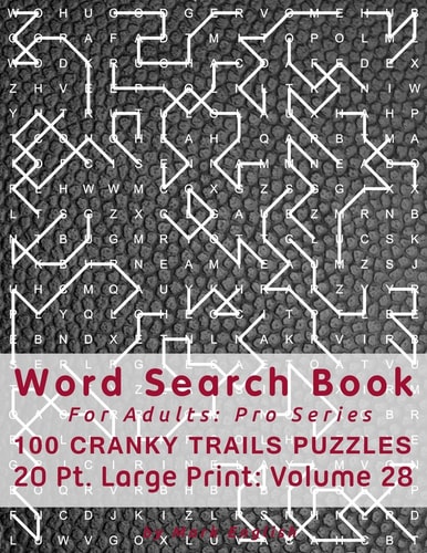 Word Search Book For Adults Pro Series, 100 Cranky Trails Puzzles, 20 Pt. Large Print, Vol. 28