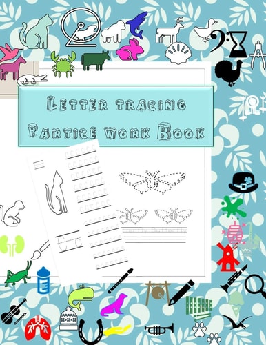 Letter Tracing Practice Work Book for Pre-schooler Workbook For Preschoolers & Kindergarten with Animals Coloring To Learn Alphabet A-Z