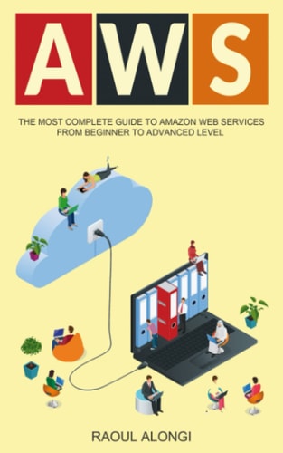 AWS The Most Complete Guide to Amazon Web Services from Beginner to Advanced Level