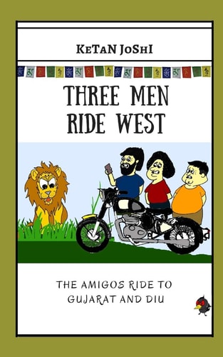 Three Men Ride West The Amigos Ride to Gujarat and Diu